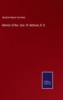 bokomslag Memoir of Rev. Geo. W. Bethune, D. D.