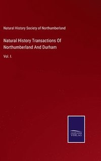 bokomslag Natural History Transactions Of Northumberland And Durham