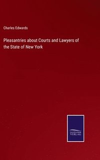 bokomslag Pleasantries about Courts and Lawyers of the State of New York