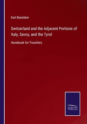 Switzerland and the Adjacent Portions of Italy, Savoy, and the Tyrol 1