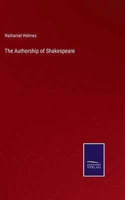 Nathaniel Holmes - Authorship of Shakespeare, Inbunden