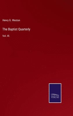 Henry G Weston - Baptist Quarterly, Inbunden