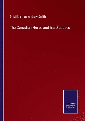 bokomslag The Canadian Horse and his Diseases