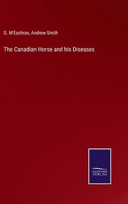 The Canadian Horse and his Diseases 1