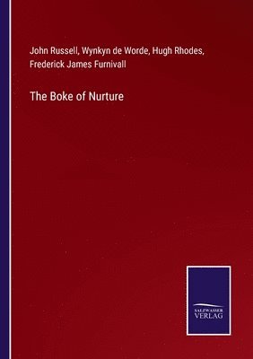 Frederick James Furnivall, John Russell, Wynkyn De Worde - Boke of Nurture, Häftad