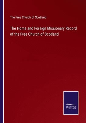 The Home and Foreign Missionary Record of the Free Church of Scotland 1