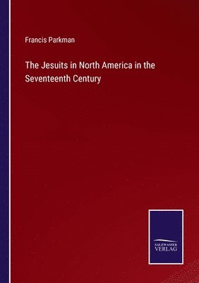 Jesuits in North America in the Seventeenth Century