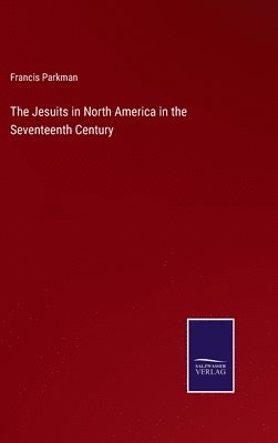 Jesuits in North America in the Seventeenth Century