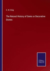 bokomslag The Natural History of Gems or Decorative Stones