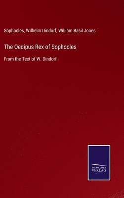 Sophocles, Wilhelm Dindorf, William Basil Jones - Oedipus Rex of Sophocles, Inbunden