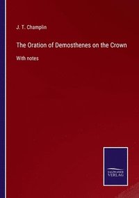 bokomslag The Oration of Demosthenes on the Crown