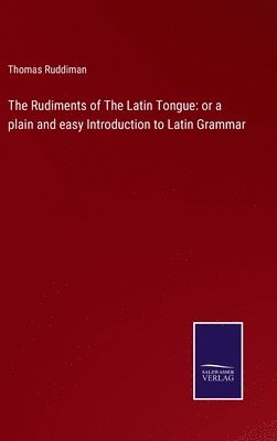 The Rudiments of The Latin Tongue 1