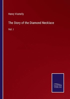 Henry Vizetelly - Story of the Diamond Necklace, Häftad