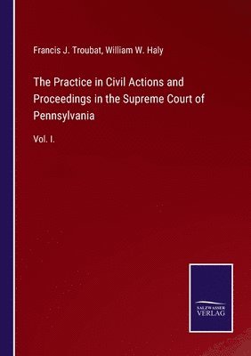 bokomslag The Practice in Civil Actions and Proceedings in the Supreme Court of Pennsylvania