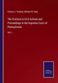 bokomslag The Practice in Civil Actions and Proceedings in the Supreme Court of Pennsylvania