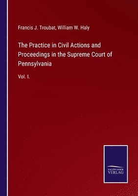 Practice in Civil Actions and Proceedings in the Supreme Court of Pennsylvania