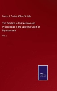 bokomslag The Practice in Civil Actions and Proceedings in the Supreme Court of Pennsylvania