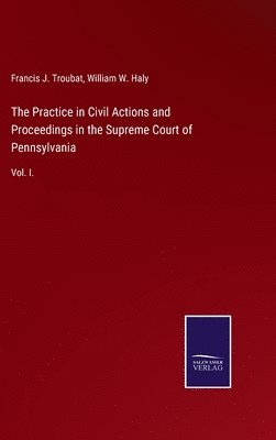 Practice in Civil Actions and Proceedings in the Supreme Court of Pennsylvania