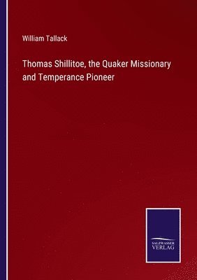 Thomas Shillitoe, the Quaker Missionary and Temperance Pioneer 1