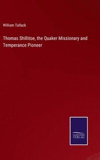 bokomslag Thomas Shillitoe, the Quaker Missionary and Temperance Pioneer