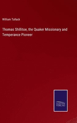Thomas Shillitoe, the Quaker Missionary and Temperance Pioneer