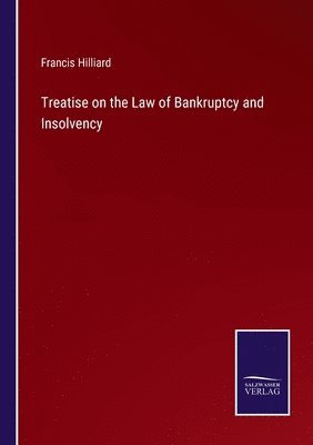 bokomslag Treatise on the Law of Bankruptcy and Insolvency