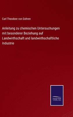 bokomslag Anleitung zu chemischen Untersuchungen mit besonderer Beziehung auf Landwirthschaft und landwirthschaftliche Industrie