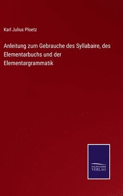 bokomslag Anleitung zum Gebrauche des Syllabaire, des Elementarbuchs und der Elementargrammatik