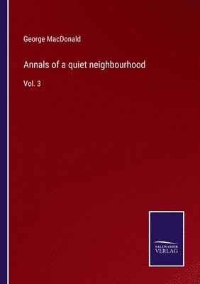 George MacDonald, George Macdonald - Annals of a quiet neighbourhood, Häftad
