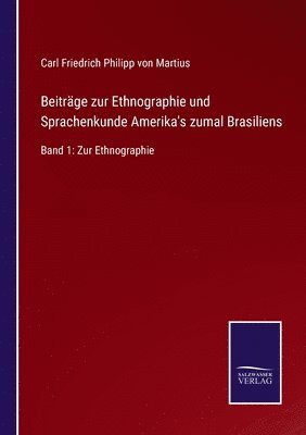 Carl Friedrich Philipp Von Martius, Carl Friedrich Philipp von Martius, Carl Friedrich Philipp Von Martius - Beiträge zur Ethnographie und Sprachenkunde Amerika's zumal Brasiliens, Häftad