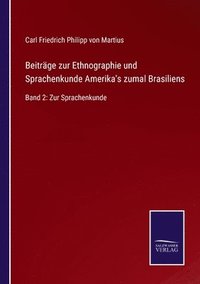 bokomslag Beitrge zur Ethnographie und Sprachenkunde Amerika's zumal Brasiliens