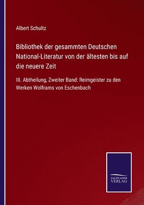 Bibliothek der gesammten Deutschen National-Literatur von der ltesten bis auf die neuere Zeit 1