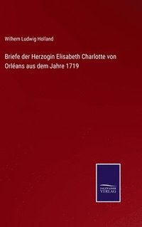 bokomslag Briefe der Herzogin Elisabeth Charlotte von Orlans aus dem Jahre 1719