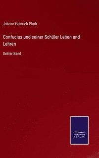 bokomslag Confucius und seiner Schler Leben und Lehren