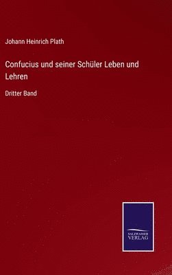 Confucius und seiner Schler Leben und Lehren 1