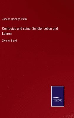 Confucius und seiner Schler Leben und Lehren 1