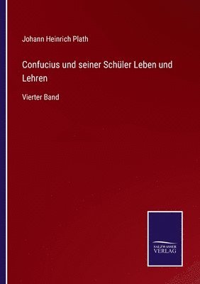 Confucius und seiner Schüler Leben und Lehren