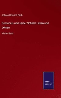 bokomslag Confucius und seiner Schler Leben und Lehren