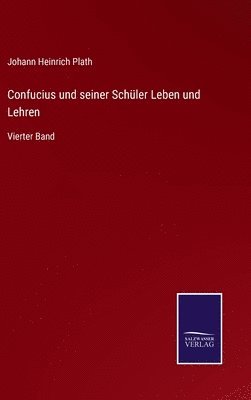 Confucius und seiner Schler Leben und Lehren 1