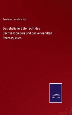 bokomslag Das eheliche Gterrecht des Sachsenspiegels und der verwandten Rechtsquellen