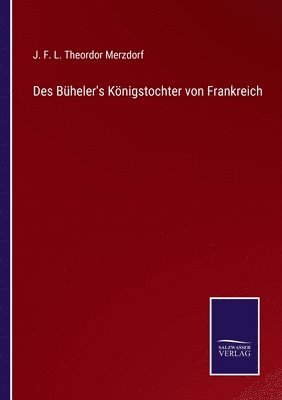 bokomslag Des Bheler's Knigstochter von Frankreich