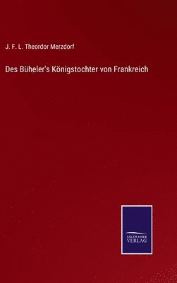 bokomslag Des Bheler's Knigstochter von Frankreich