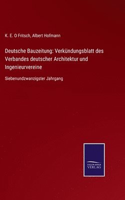 Albert Hofmann, K E O Fritsch, K. E. O. Fritsch, K. E. O Fritsch - Deutsche Bauzeitung, Inbunden