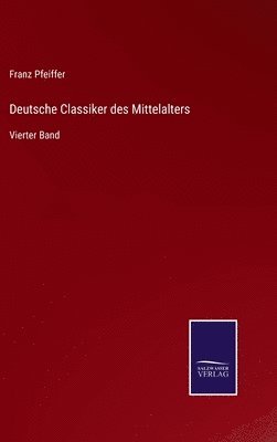 Franz Pfeiffer - Deutsche Classiker des Mittelalters, Inbunden