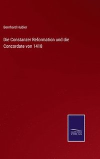 bokomslag Die Constanzer Reformation und die Concordate von 1418