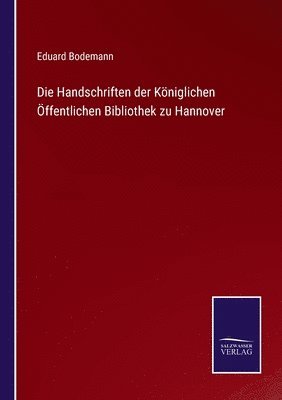 Die Handschriften der Kniglichen ffentlichen Bibliothek zu Hannover 1