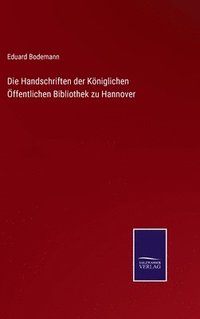 bokomslag Die Handschriften der Kniglichen ffentlichen Bibliothek zu Hannover
