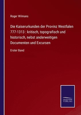 Kaiserurkunden der Provinz Westfalen 777-1313