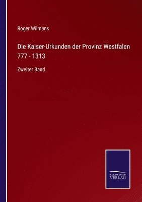 bokomslag Die Kaiser-Urkunden der Provinz Westfalen 777 - 1313