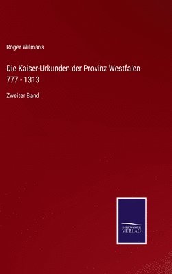 Kaiser-Urkunden der Provinz Westfalen 777 - 1313